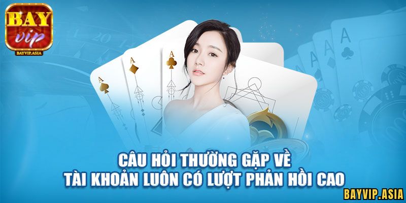 Câu hỏi thường gặp BayVip về cách xác minh tài khoản sau khi đăng ký