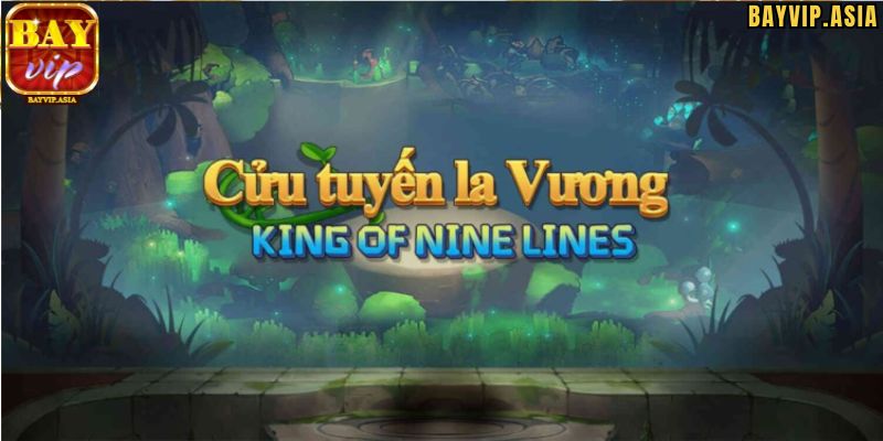 Hướng dẫn cách chơi Cửu Tuyền La Vương BayVip đơn giản