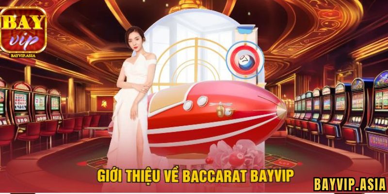 Tìm hiểu thông tin về Baccarat BayVip